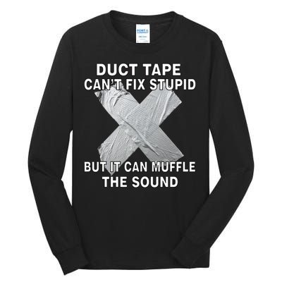 Duct Tape Can't Fix Stupid Tall Long Sleeve T-Shirt