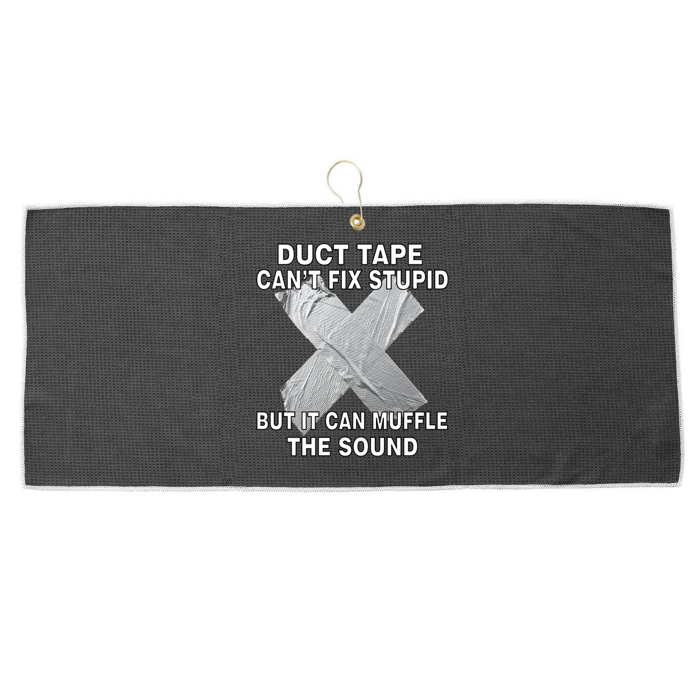 Duct Tape Can't Fix Stupid Large Microfiber Waffle Golf Towel