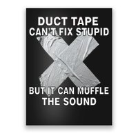 Duct Tape Can't Fix Stupid Poster