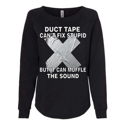 Duct Tape Can't Fix Stupid Womens California Wash Sweatshirt