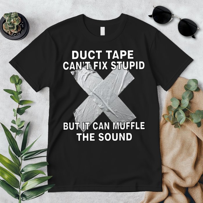 Duct Tape Can't Fix Stupid Premium T-Shirt