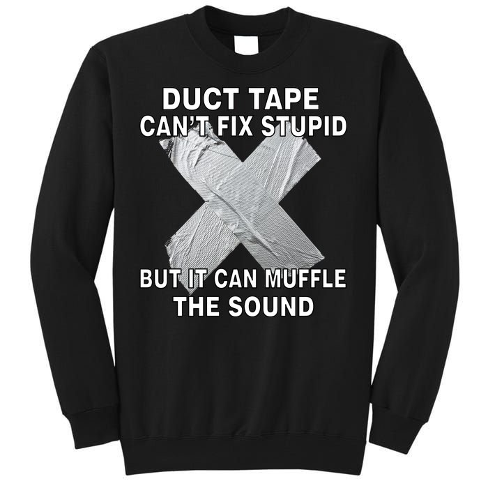 Duct Tape Can't Fix Stupid Tall Sweatshirt