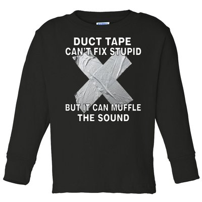 Duct Tape Can't Fix Stupid Toddler Long Sleeve Shirt