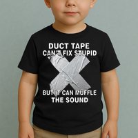 Duct Tape Can't Fix Stupid Toddler T-Shirt