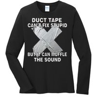 Duct Tape Can't Fix Stupid Ladies Long Sleeve Shirt