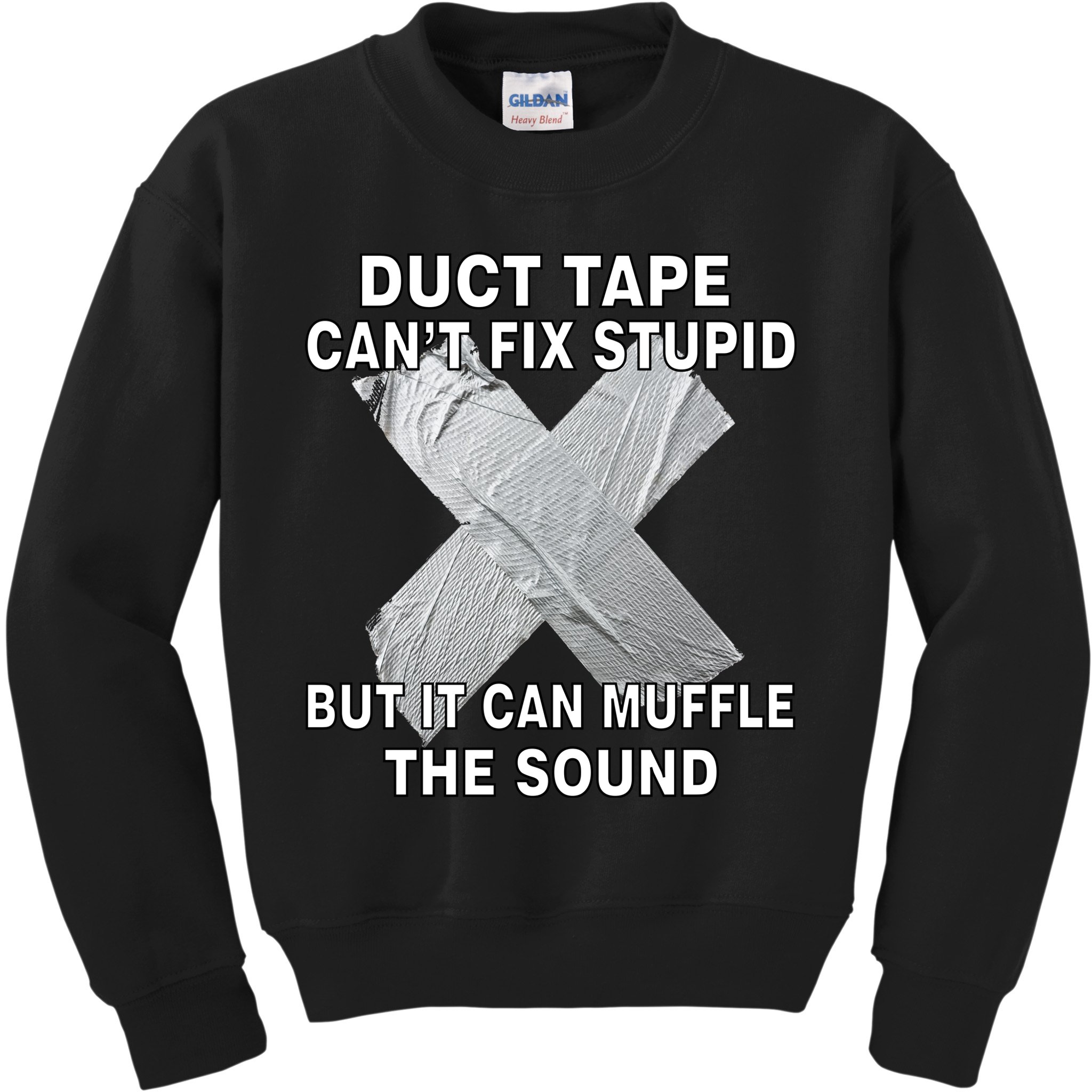 Duct Tape Can't Fix Stupid Kids Sweatshirt