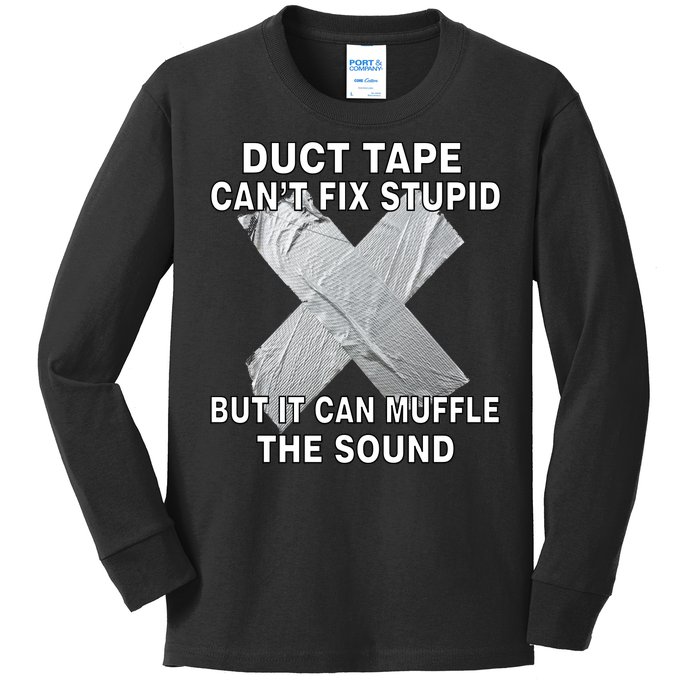 Duct Tape Can't Fix Stupid Kids Long Sleeve Shirt