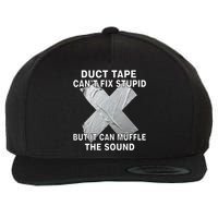 Duct Tape Can't Fix Stupid Wool Snapback Cap