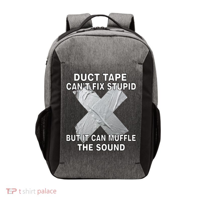 Duct Tape Can't Fix Stupid Vector Backpack