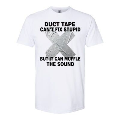 Duct Tape Can't Fix Stupid Softstyle CVC T-Shirt