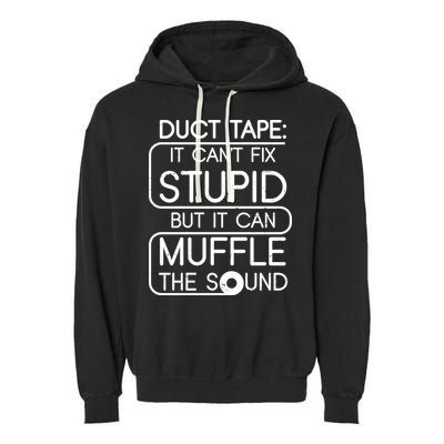 Duct Tape It Can't Fix Stupid But It Can Muffle The Sound Garment-Dyed Fleece Hoodie