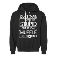 Duct Tape It Can't Fix Stupid But It Can Muffle The Sound Garment-Dyed Fleece Hoodie
