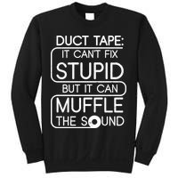 Duct Tape It Can't Fix Stupid But It Can Muffle The Sound Sweatshirt