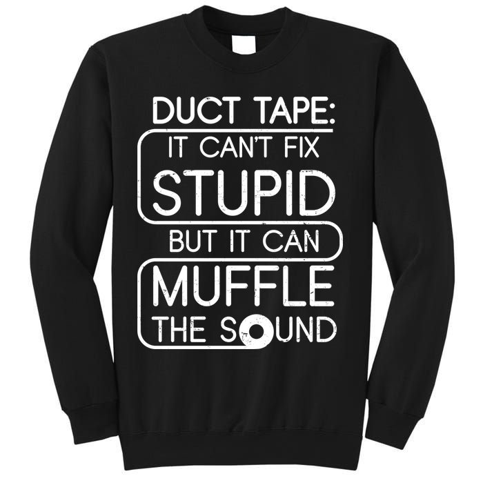 Duct Tape It Can't Fix Stupid But It Can Muffle The Sound Sweatshirt