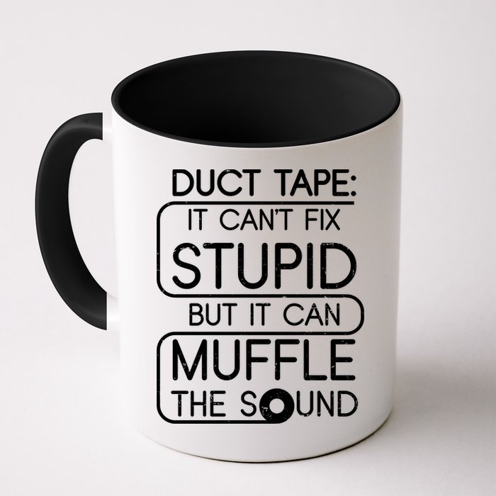 Duct Tape It Can't Fix Stupid But It Can Muffle The Sound Mug
