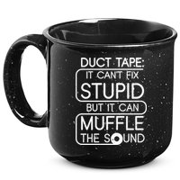 Duct Tape It Can't Fix Stupid But It Can Muffle The Sound 15oz Campfire Ceramic Mug