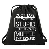 Duct Tape It Can't Fix Stupid But It Can Muffle The Sound Drawstring Bag