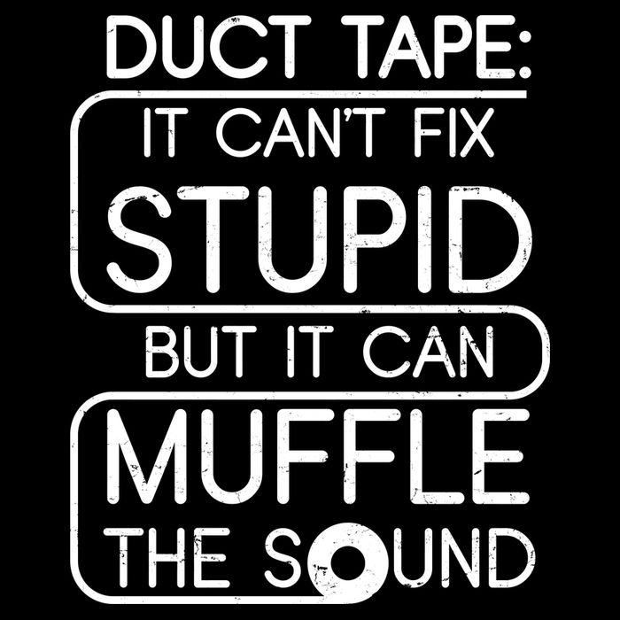 Duct Tape It Can't Fix Stupid But It Can Muffle The Sound Drawstring Bag