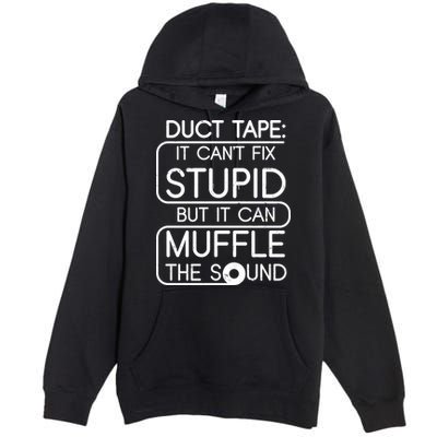 Duct Tape It Can't Fix Stupid But It Can Muffle The Sound Premium Pullover Hoodie