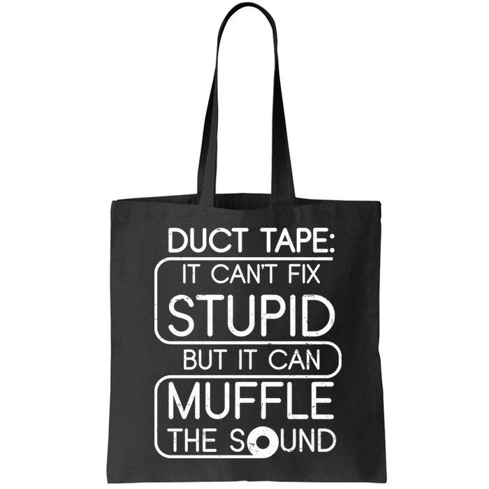 Duct Tape It Can't Fix Stupid But It Can Muffle The Sound Bag