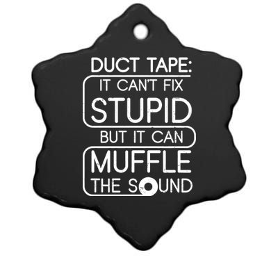 Duct Tape It Can't Fix Stupid But It Can Muffle The Sound Ceramic Star Ornament