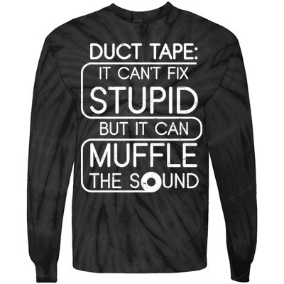 Duct Tape It Can't Fix Stupid But It Can Muffle The Sound Tie-Dye Long Sleeve Shirt
