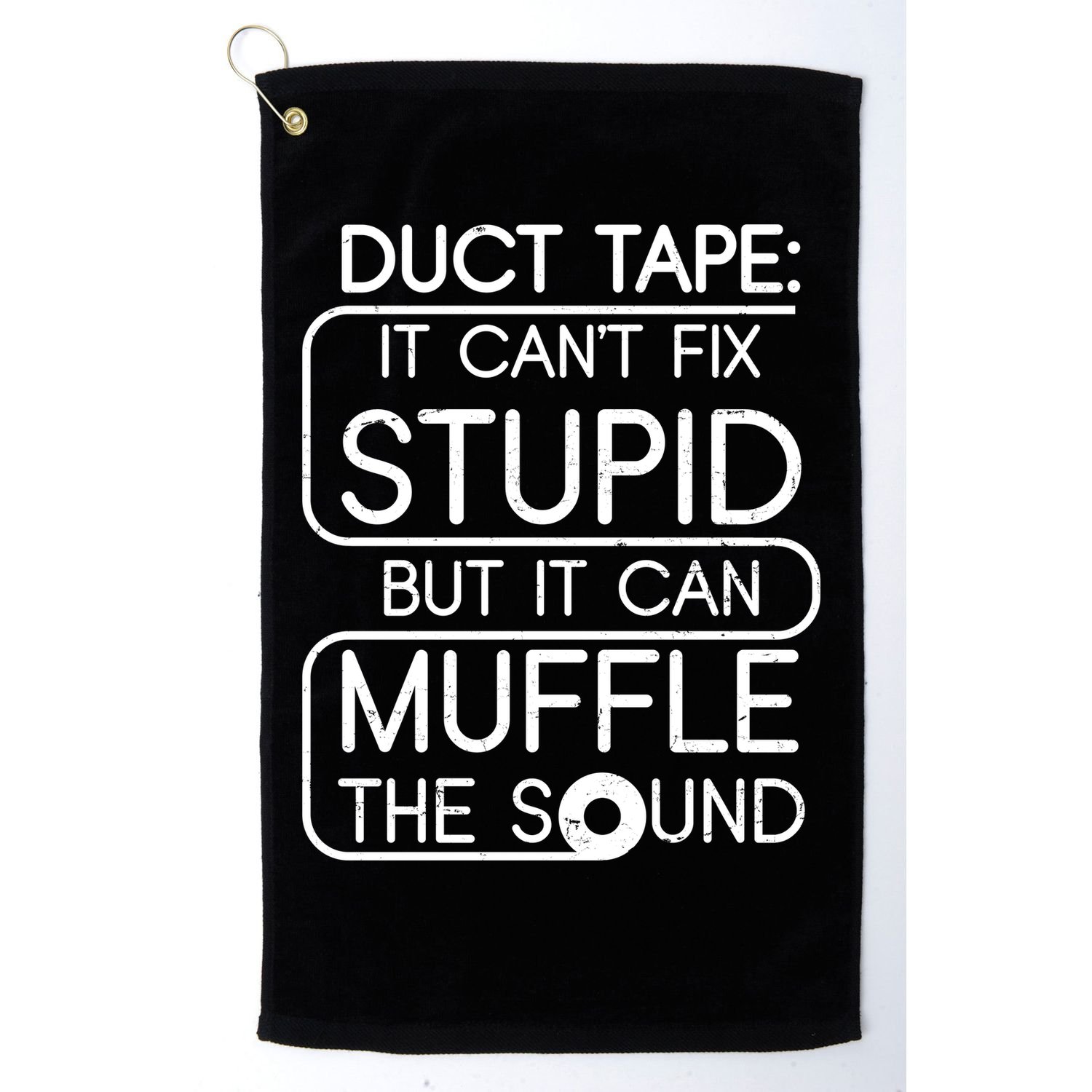 Duct Tape It Can't Fix Stupid But It Can Muffle The Sound Golf Towel