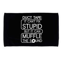 Duct Tape It Can't Fix Stupid But It Can Muffle The Sound Microfiber Hand Towel