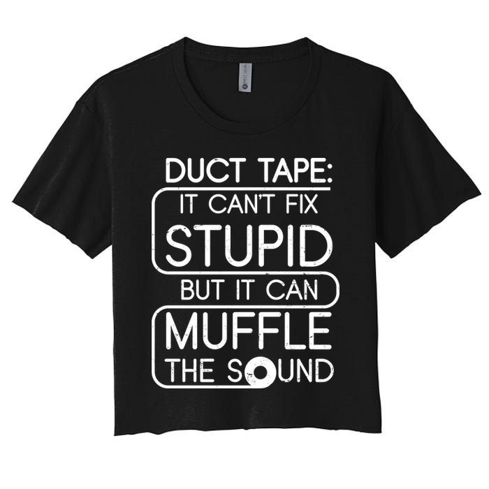 Duct Tape It Can't Fix Stupid But It Can Muffle The Sound Crop Top