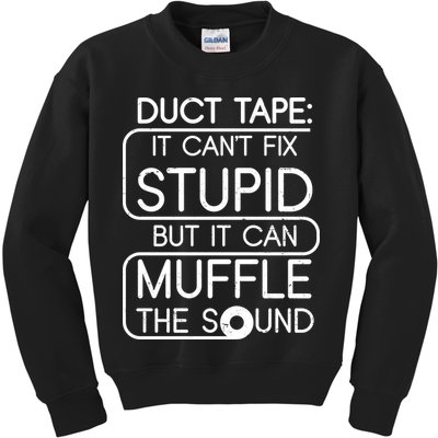 Duct Tape It Can't Fix Stupid But It Can Muffle The Sound Kids Sweatshirt