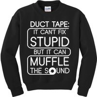 Duct Tape It Can't Fix Stupid But It Can Muffle The Sound Kids Sweatshirt