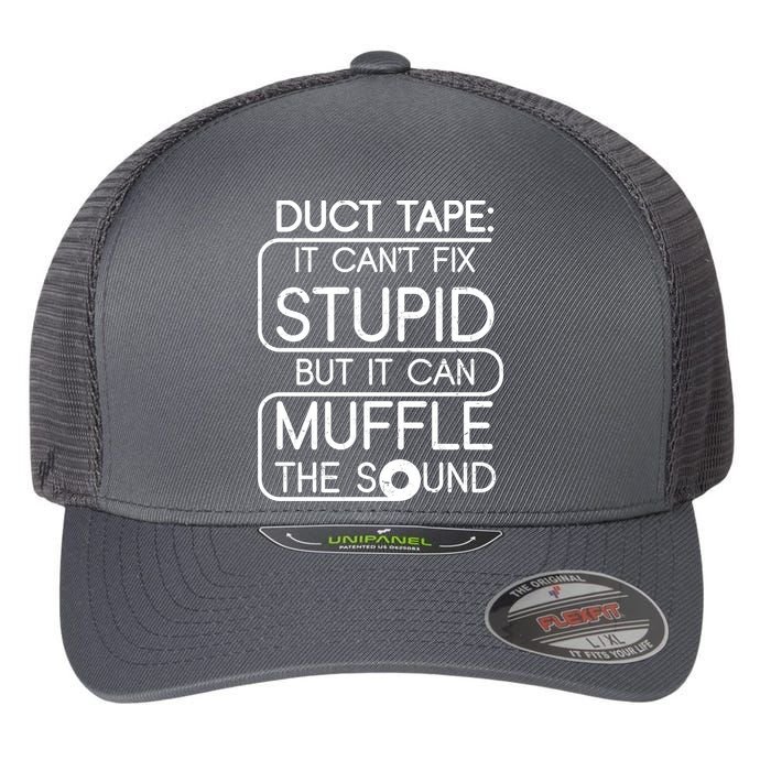 Duct Tape It Can't Fix Stupid But It Can Muffle The Sound Flexfit Unipanel Trucker Cap