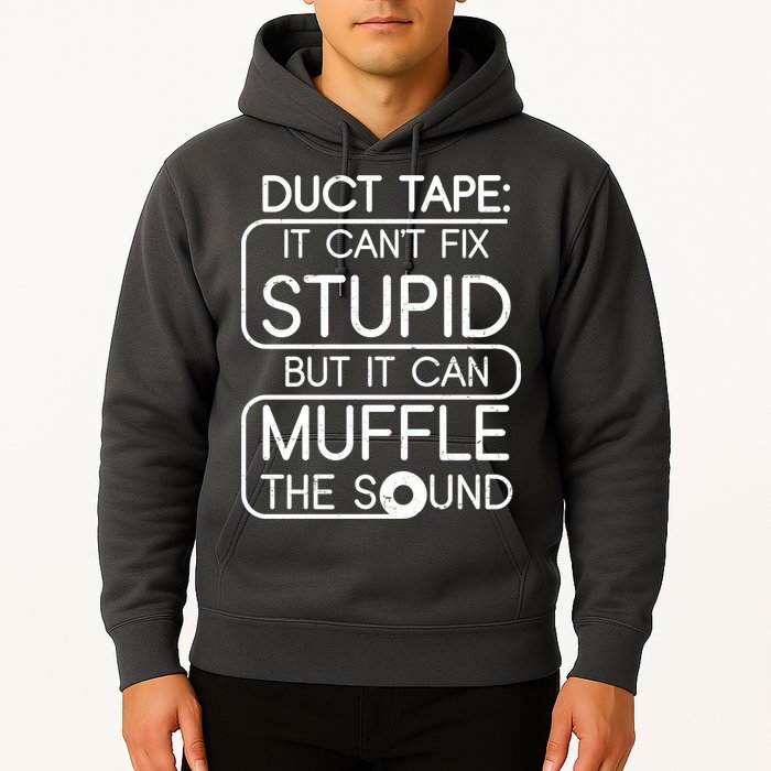 Duct Tape It Can't Fix Stupid But It Can Muffle The Sound Hoodie