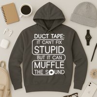 Duct Tape It Can't Fix Stupid But It Can Muffle The Sound Hoodie