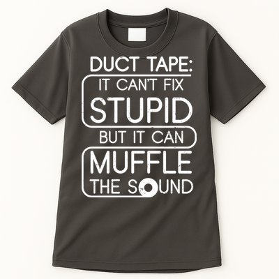 Duct Tape It Can't Fix Stupid But It Can Muffle The Sound Tall T-Shirt