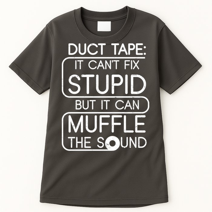 Duct Tape It Can't Fix Stupid But It Can Muffle The Sound Tall T-Shirt