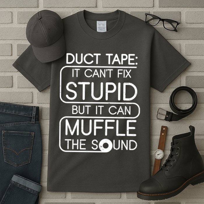 Duct Tape It Can't Fix Stupid But It Can Muffle The Sound Tall T-Shirt