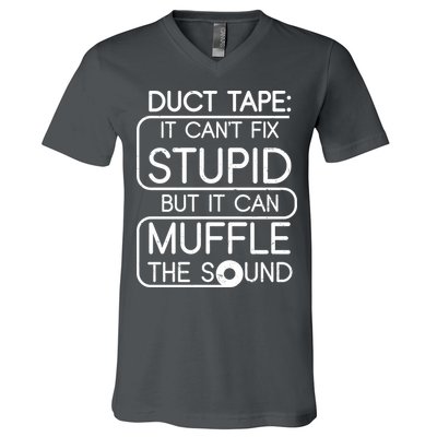 Duct Tape It Can't Fix Stupid But It Can Muffle The Sound V-Neck T-Shirt