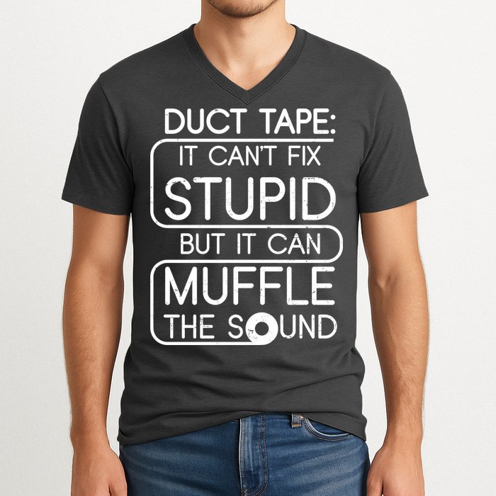 Duct Tape It Can't Fix Stupid But It Can Muffle The Sound V-Neck T-Shirt