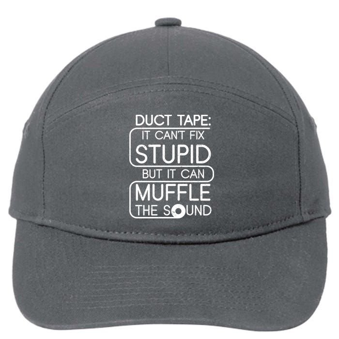 Duct Tape It Can't Fix Stupid But It Can Muffle The Sound 7-Panel Snapback Hat