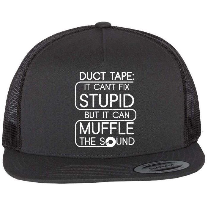 Duct Tape It Can't Fix Stupid But It Can Muffle The Sound Flat Bill Trucker Hat