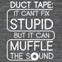 Duct Tape It Can't Fix Stupid But It Can Muffle The Sound Flat Bill Trucker Hat
