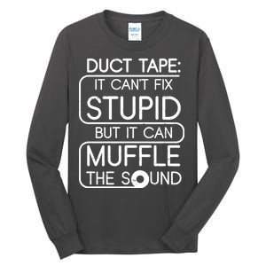 Duct Tape It Can't Fix Stupid But It Can Muffle The Sound Tall Long Sleeve T-Shirt