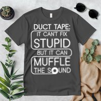 Duct Tape It Can't Fix Stupid But It Can Muffle The Sound Premium T-Shirt