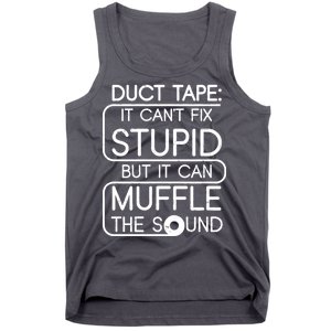 Duct Tape It Can't Fix Stupid But It Can Muffle The Sound Tank Top