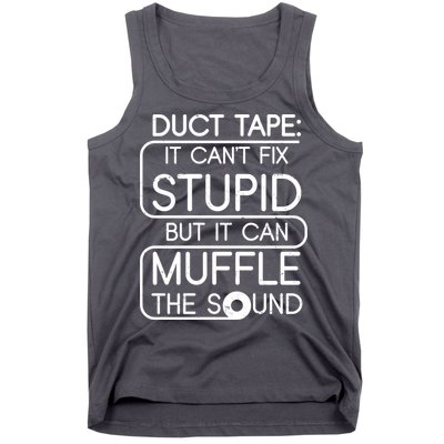 Duct Tape It Can't Fix Stupid But It Can Muffle The Sound Tank Top