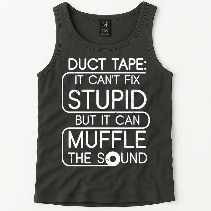 Duct Tape It Can't Fix Stupid But It Can Muffle The Sound Tank Top