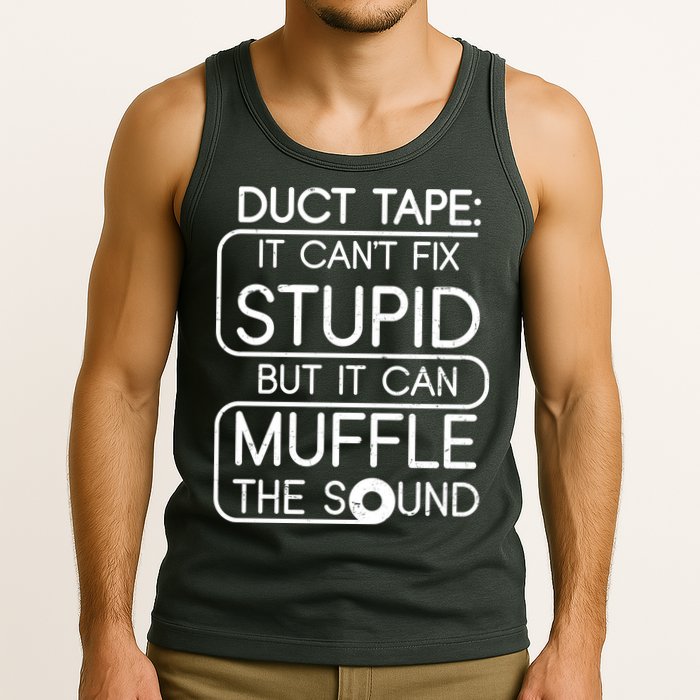 Duct Tape It Can't Fix Stupid But It Can Muffle The Sound Tank Top