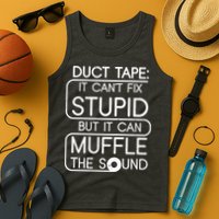 Duct Tape It Can't Fix Stupid But It Can Muffle The Sound Tank Top