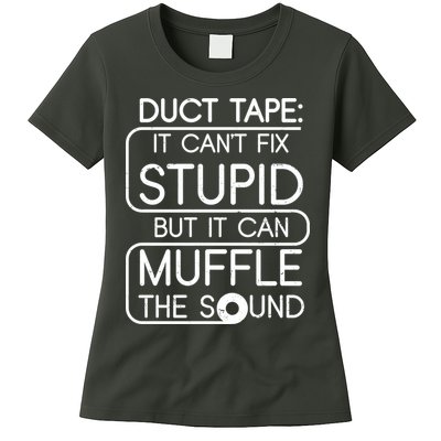 Duct Tape It Can't Fix Stupid But It Can Muffle The Sound Womens T-Shirt